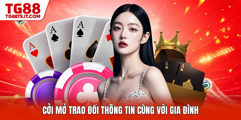 Cởi mở trao đổi thông tin cùng với gia đình