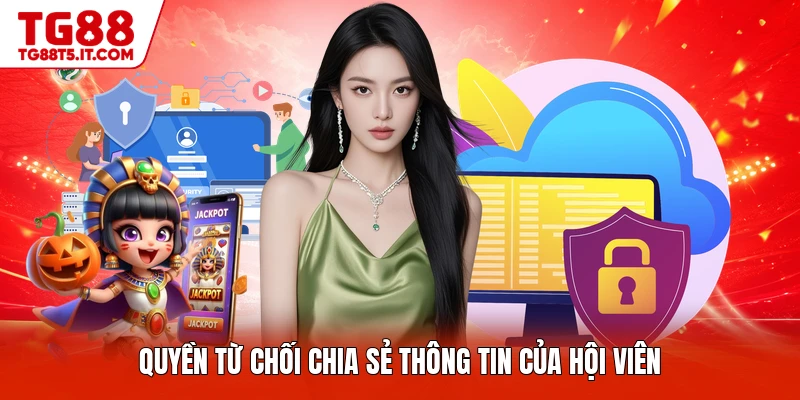 Quyền từ chối chia sẻ thông tin của hội viên