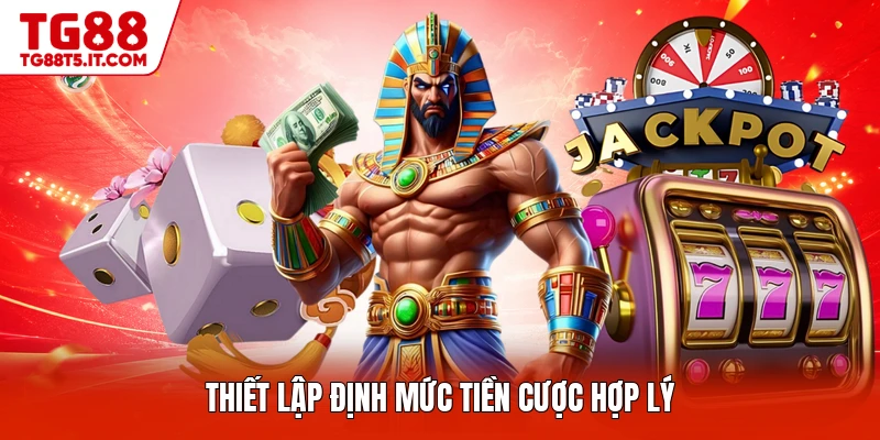 Thiết lập định mức tiền cược hợp lý