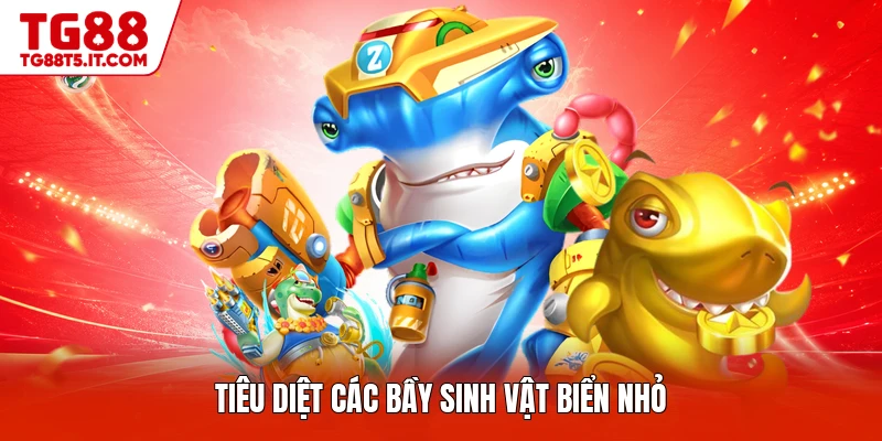 Tiêu diệt các bầy sinh vật biển nhỏ